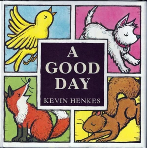 Kevin  Henkes A GOOD DAY 1st Edition, 2007, HC/DJ - Bild 1 von 1