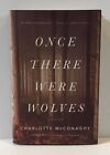 Once There Were Wolves by Charlotte McConaghy HC Book 2021 1st edition