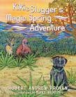 Kiki & Slugger's Magic Spring Adventure by Robert Andrew Provan Paperback Book