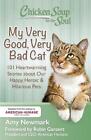 Chicken Soup For The Soul: My Very Good, Very Bad Cat: 101 Heartwarming Stories