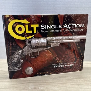 Colt Single Action: From Patersons to Peacemakers Dennis Adler HC Coffee Table - Picture 1 of 22