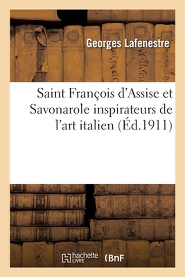Saint Franois d'Assise Et Savonarole Inspirateurs de l'Art Italien by Lafenestre - Image 1 of 1