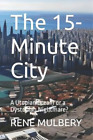 Rene Mulbery The 15-Minute City (Paperback)