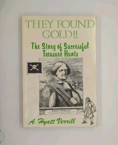 They Found Gold: The Story of Successful Treasure Hunts by Hyatt Verrill (... - Picture 1 of 3