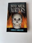 Twenty Mortal Murders Bizarre Murder Cases from Canada's Past Orlo Miller 1978