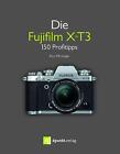 Die Fujifilm X-T3 ~ Rico Pfirstinger ~  9783864906503
