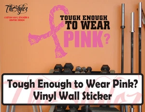 Tough Enough to Wear Pink? Vinyl Wall Sticker - Picture 1 of 4