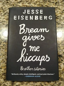 * SIGNED* Bream Gives Me Hiccups by Jesse Eisenberg (2015, Hardcover) Autograph - Picture 1 of 7