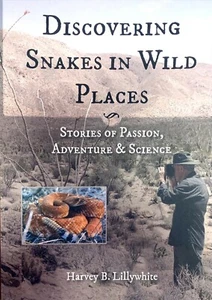 Discovering Snakes in Wild Places Herpetology Reptiles Adventure Science Passion - Picture 1 of 1