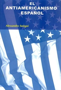 El antiamericanismo español. Alessandro Seregni. Editorial Síntesis. - Imagen 1 de 1