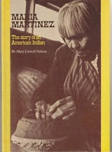 RARE...MARIA MARTINEZ The Story Of An American Indian Mary Carroll Nelson 1972 - Picture 1 of 1
