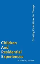 Children and Residential Experiences: Creating Conditions for Change - VERY GOOD