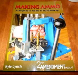 MAKING AMMO A Beginner's Guide to Handloading Reloading Reload Ammunition Book - Picture 1 of 6
