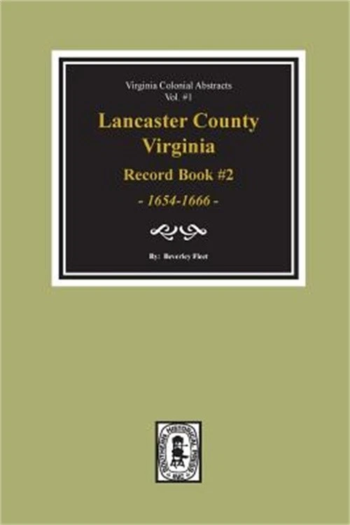 SOUTHERN HISTORICAL PRESS Lancaster County, Virginia Record Book #2, 1654-1666. (Paperback or Softback)