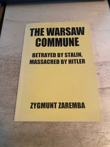 Zaremba: The Warsaw Commune: Betrayed by Stalin, Massacred by Hitler 1997 PB - Picture 1 of 1