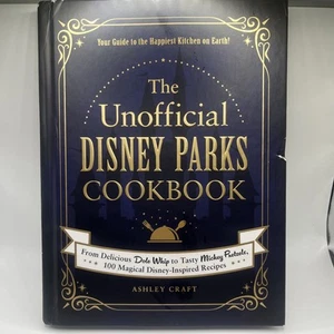 The Unofficial Disney Parks Cookbook 100 Magical Disney Inspired Recipes GOOD - Picture 1 of 17