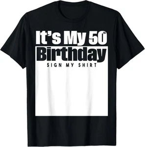 It's My 50th Birthday Sign My Shirt 10 Years T-Shirt Hoodie - Picture 1 of 10