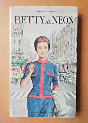 BETTY AL NEON - Annamaria Ferretti - Edizioni Capitol 1967 - Immagine 1 di 4