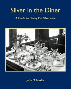 SILVER in the DINER, A Guide to Dining Car Silverware - (BRAND NEW BOOK) - Picture 1 of 8