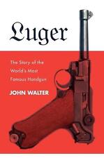 Luger: The Story of the World's Most Famous Handgun by John Walter (English) Har