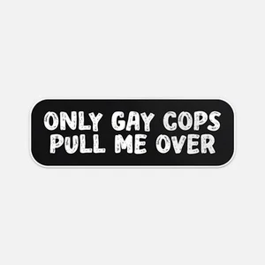 Only Gay Cops Pull Me Over Cool Sticker Vinyl Car Bumper Decal - Bild 1 von 4