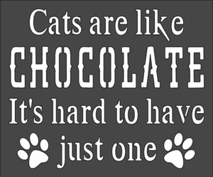 1- 5x6 inch Stencil, (NC-87) Cats Are Like Chocolate (6mil) - Picture 1 of 2