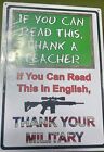 NIB-TIN SIGN-"IF YOU CAN READ THIS THANK A TEACHER. IF YOU CAN READ IT IN ENGLIS