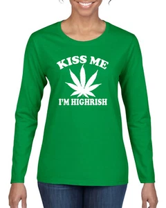 Kiss Me Im Highrish Funny Pot Leaf Weed St Patricks Day Women Long Sleeve Shirt - Picture 1 of 3