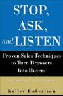 Stop, Ask, And Listen: Proven Sales Techniques To Turn Browsers Into - Good