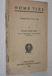 Home Ties, A Rural Play in Four Acts (1911) by Arthur Lewis Tubbs - Picture 1 of 2