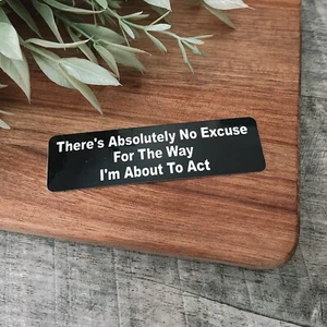 Pegatina casco There's Absolutely No Excuse For The Way I'm About To Act - Imagen 1 de 1