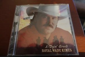 ROYAL WADE KIMES "A DYING BREED" CD 12 SONGS - Picture 1 of 2