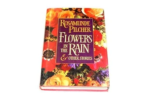 Flowers in the Rain and Other Stories Rosamunde Pilcher 1991 Hardcover FIRST ED - Imagen 1 de 4