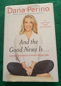 And the Good News Is... by Dana Perino - SIGNED - 1st/1st HC DJ - 2015 - Picture 1 of 12