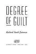 Degree of Guilt by Richard North Patterson (1993, Hardcover)