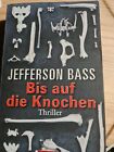 Bis Auf Die Knochen: Thriller Von Jefferson Bass, Bill Bass | Buch | Zustand Gut