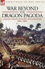 War Beyond The Dragon Pagoda : A Personal Narrative Of The First Anglo-Burmes...
