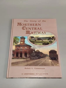 Die Geschichte der Northern Central Railway Robert L. Gunnarsson 1991 HC MINT NCR - Bild 1 von 17
