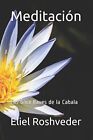 Meditacion: Las Once Llaves De La Cabala (Spanish Edition) By Eliel Roshveder