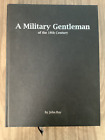 A MILITARY GENTLEMAN OF THE 18TH CENTURY. JOHN RAY LTD EDITION OF 500 WARGAMING