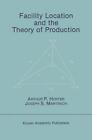 Facility Location and the Theory of Production by Joseph S. Martinich (English) 