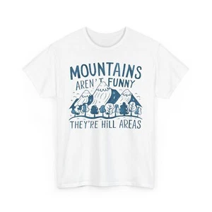 Mountains Aren't Funny They Are Hill Areas Hiking Pun Adventurous T-shirt - Picture 1 of 33