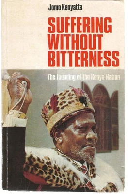 SUFFERING WITHOUT BITTERNESS JOMO KENYATTA SOFTCOVER THE FOUNDING KENYA NATION - Image 1 of 4