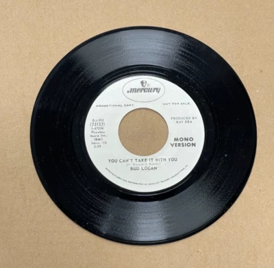 BUD LOGAN MERCURY RECORDS 45 PROMO YOU CAN'T TAKE IT WITH YOU MONO/STEREO 302 - Image 1 of 2