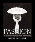 Fashion from Victoria to the New Millennium by Hill, Daniel Delis