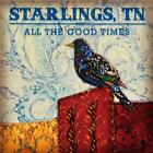 Starlings, TN All the Good Times (Vinyl) 12" Album
