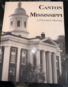 Canton Mississippi A Pictorial Hardback Book Limited Edition Pub 1997 - Picture 1 of 24