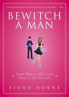 Bewitch a Man: Simple Ways to Add a Little Magic to Your Love Life