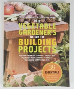 The Vegetable Gardener's Book of Building Projects 39 Essentials Storey Pub - Bild 1 von 5