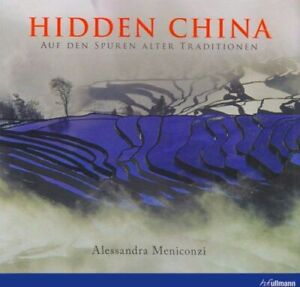 Hidden China: Auf den Spuren alter Traditionen Alessandra, Meniconzi: